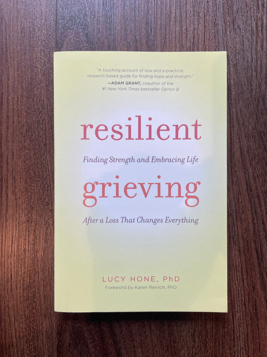 “Resilient Grieving” by Dr. Lucy Hone