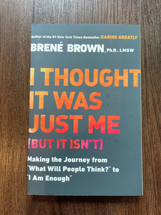“I Thought It Was Just Me (But It Isn’t)” by Brené Brown