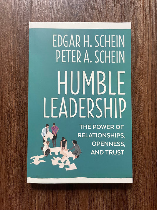 “Humble Leadership” by Edgar H. Schein and Peter A. Schein