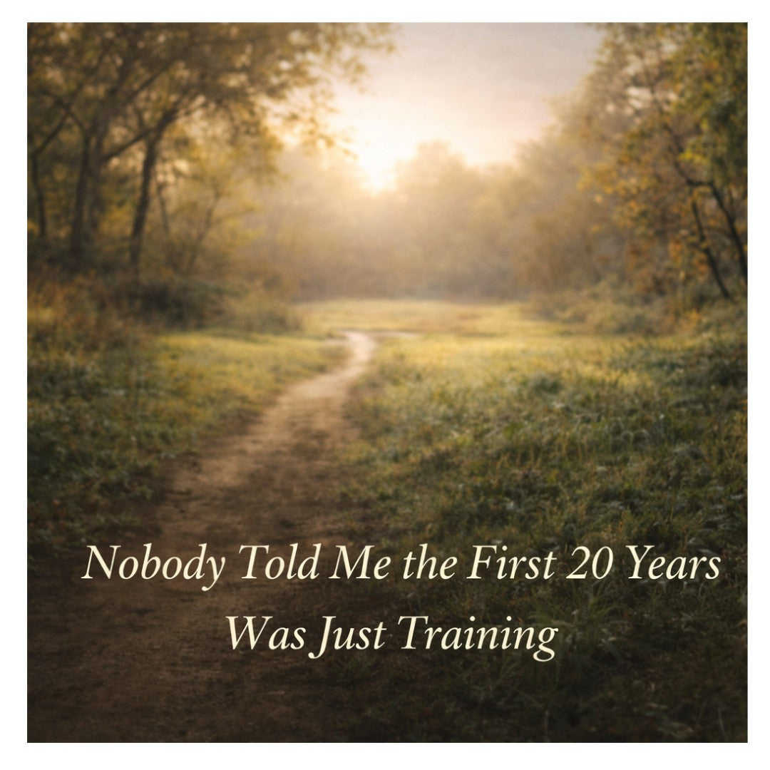 Nobody Told Me the First 20 Years Was Just Training