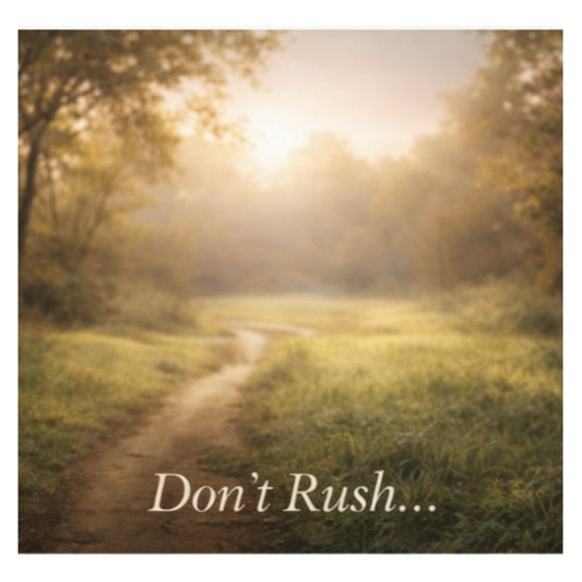 Don't Rush...