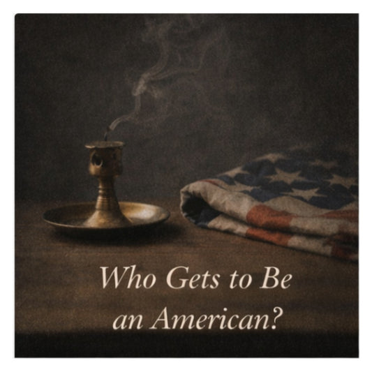 Who Gets to Be an American?